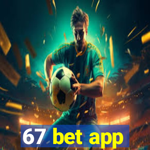 67 bet app